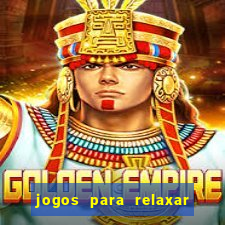 jogos para relaxar a mente